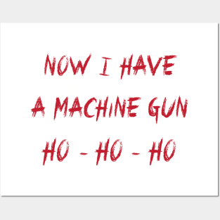 Now I Have a Machine Gun Ho - Ho - Ho Posters and Art